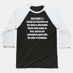 Galatians 5:1  King James Version (KJV) Baseball T-Shirt